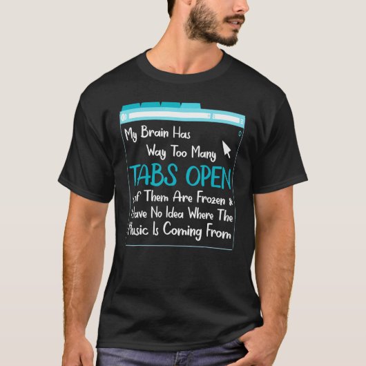 Mijn brein heeft veel te veel tabbladen open t-shirt (Voorkant)