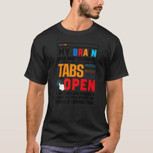 Mijn brein heeft veel te veel tabs open softwareon t-shirt (Voorkant)