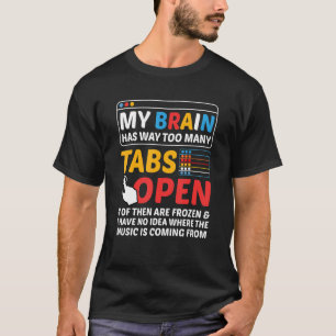 Mijn brein heeft veel te veel tabs open softwareon t-shirt