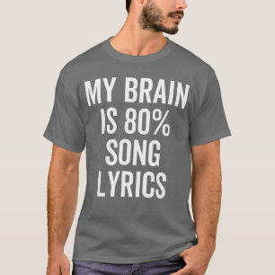 Mijn brein is 80 procent songteksten Funny Music L T-shirt