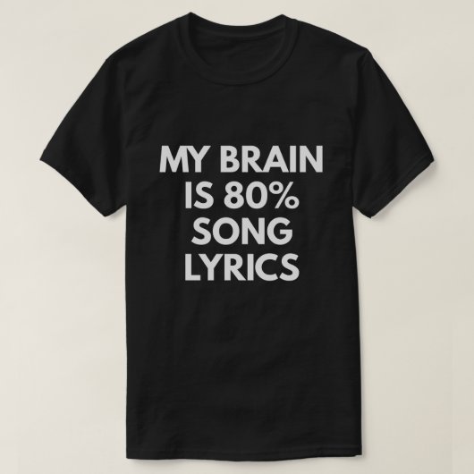 Mijn brein is 80% Song Lyrics T-shirt (Design voorkant)