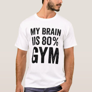 Mijn Brein Is 80% Sportzaal Grappige Fitness Worko T-shirt