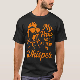 Mijn broek spreekt vloeiend fluisterkip haan winde t-shirt