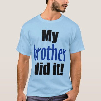 Mijn broer deed het! t-shirt