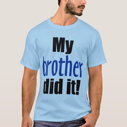 Mijn broer deed het! t-shirt (Voorkant)