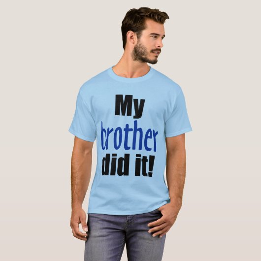 Mijn broer deed het! t-shirt (Voorkant volledig)