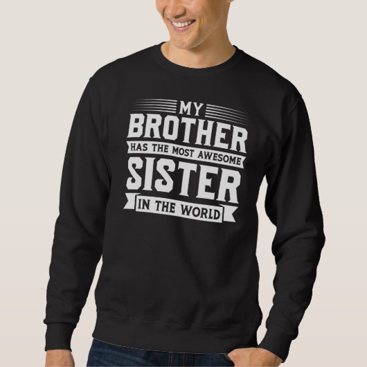 Mijn broer heeft de meest Geweldige zusje. Trui (Voorkant)