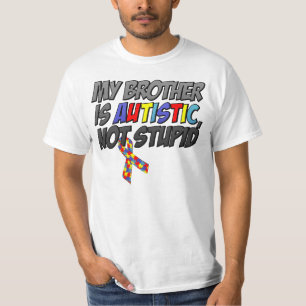 Mijn broer is autistisch, niet stuitend t-shirt