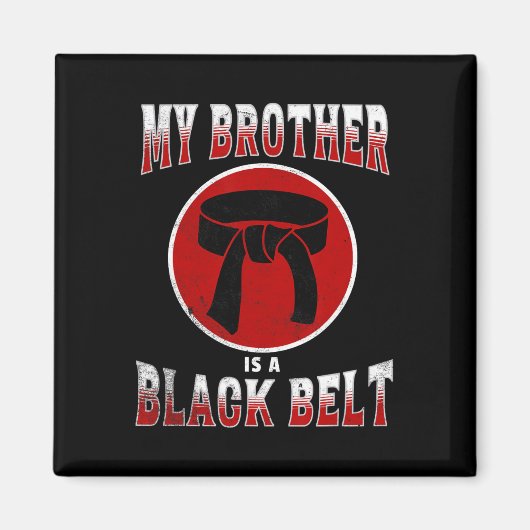 Mijn broer is een Black Belt Martial Arts T-shirt Magneet (Voorkant)