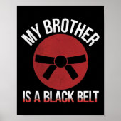 Mijn broer is een Black Belt Martial Arts T-shirt  Poster (Voorkant)