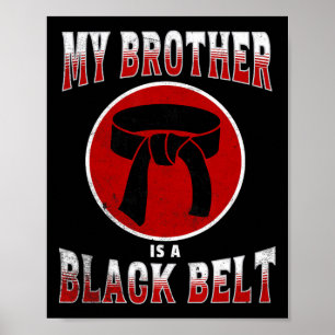 Mijn broer is een Black Belt Martial Arts T-shirt  Poster