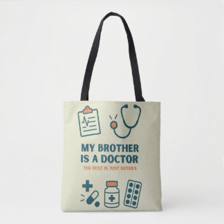 Mijn broer is een dokter – Grappige & Trotse Famil Tote Bag