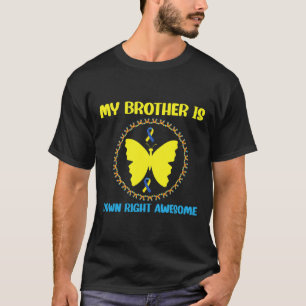 Mijn broer is helemaal Geweldige omlaag syndroom A T-shirt