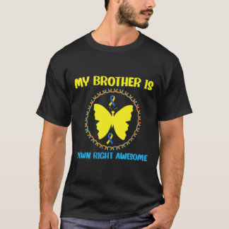 Mijn broer is helemaal Geweldige omlaag syndroom A T-shirt