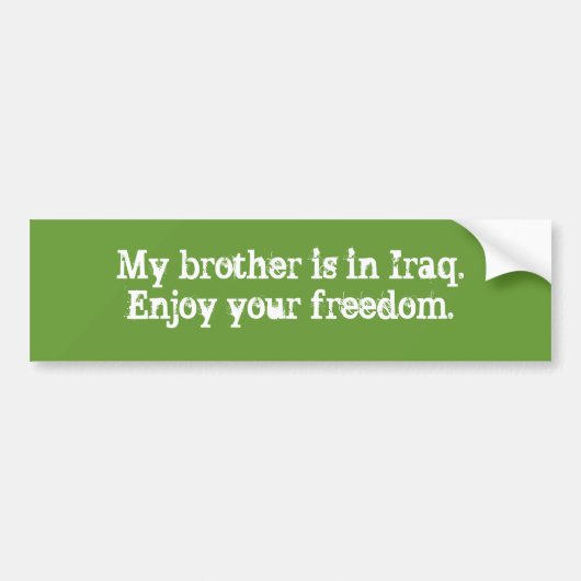 Mijn broer is in Irak. Geniet van je vrijheid. Bumpersticker (Voorkant)