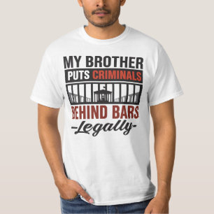 Mijn broer zet criminelen achter de tralies, wette t-shirt