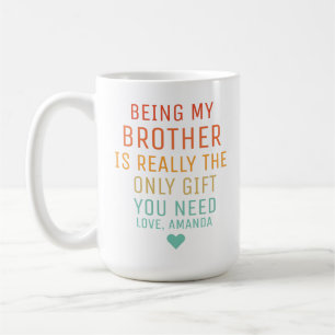 Mijn broer zijn is echt het enige cadeau dat je no koffiemok