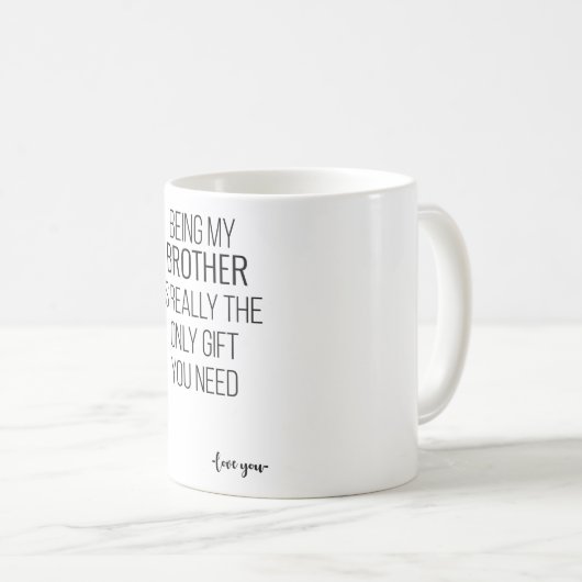 Mijn broer zijn is echt het enige cadeau dat je no koffiemok (Voorkant rechts)