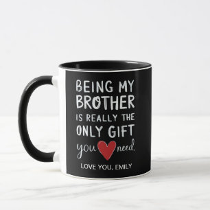 Mijn broer zijn is echt het enige cadeau dat je no mok