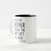 Mijn broer zijn is echt het enige cadeau dat je no tweekleurige koffiemok (Voorkant links)