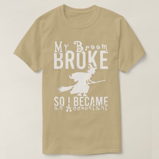 MIJN BROOM BROEK ZODAT IK EEN ACCOUNTAN 1 WERD T-SHIRT (Design voorkant)