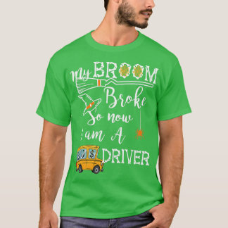Mijn Broom Broke dus nu ben ik een buschauffeur..  T-shirt