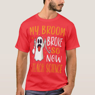 Mijn Broom broke dus nu leer ik de wetenschapslera T-shirt