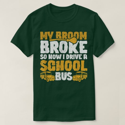 Mijn Broom Broke I Drive School Bus Witch Fun Hall T-shirt (Design voorkant)