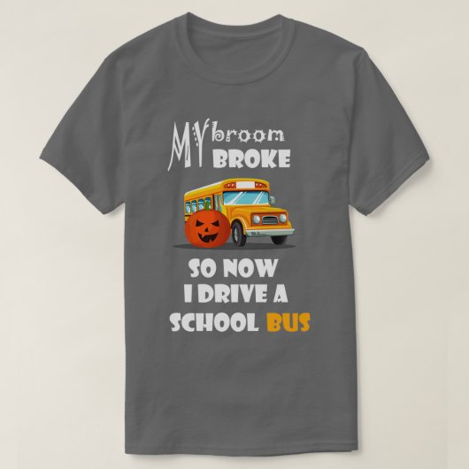 Mijn broon brak dus nu rijd ik met een schoolbus. t-shirt (Design voorkant)