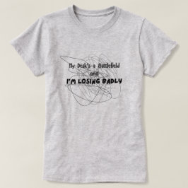 Mijn bureau is een slagveld t-shirt