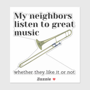 Mijn buren luisteren naar geweldige muziek: trombo sticker