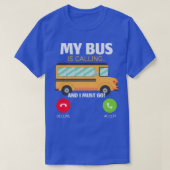 Mijn bus belt en ik moet naar de schoolbus. t-shirt (Design voorkant)