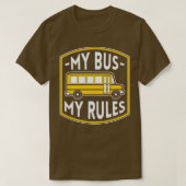 Mijn bus My Rules Funny Bus Driver Quottes Gift T-shirt (Design voorkant)