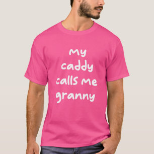 Mijn caddy noemt me Granny Golf Trendy T-shirt