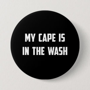 Mijn cape zit in de was ronde button 7,6 cm