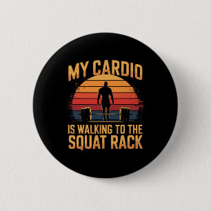 Mijn cardio is lopen naar de squat rack retro gym ronde button 5,7 cm