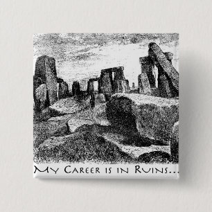 Mijn carrière zit in ruïnes: Stonehenge Vierkante Button 5,1 Cm