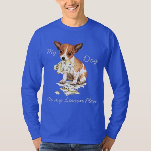 Mijn Chihuahua Ate Mijn Lesson Plan T-shirt (Voorkant)