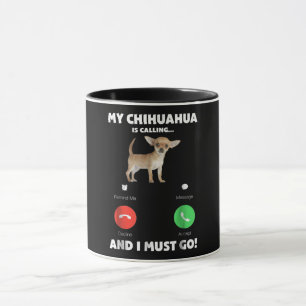 Mijn Chihuahua belt en ik moet gaan Mok