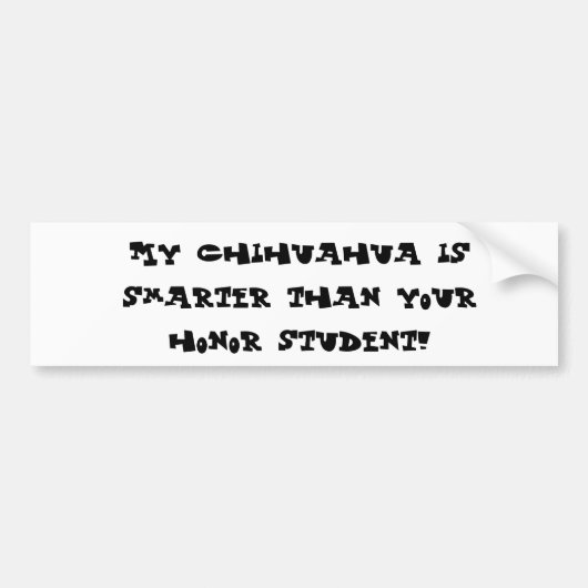 Mijn Chihuahua is slimmer dan je eersteklas! Bumpersticker (Voorkant)