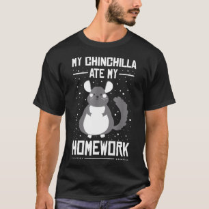 Mijn Chinchilla Ate Mijn thuiswerkstudent Sarcasti T-shirt