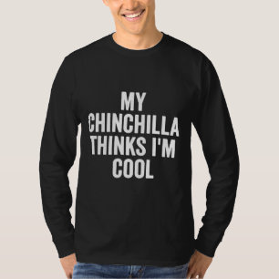 Mijn Chinchilla denkt dat ik eigenaar ben van Cool T-shirt