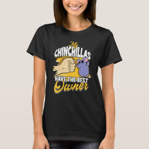 Mijn Chinchillas hebben de beste eigenaar Rodent P T-shirt