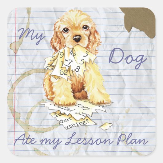 Mijn Cocker Spaniel Ate Mijn Lesson Plan Vierkante Sticker (Voorkant)