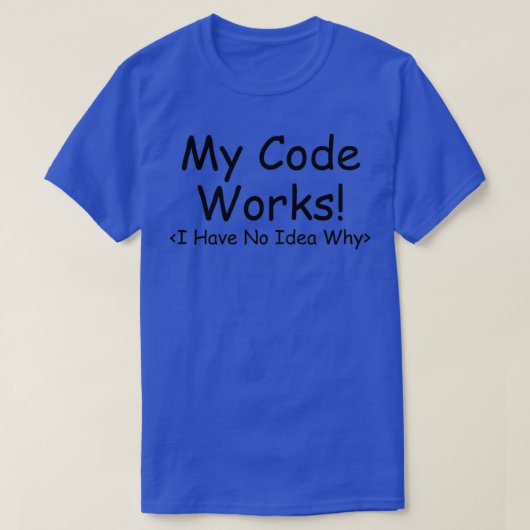 Mijn Code werkt grappige programmeurs T T-shirt (Design voorkant)