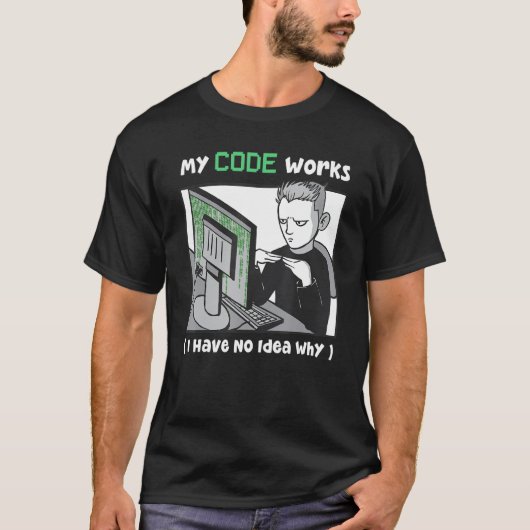Mijn code werkt Ik heb geen idee waarom voor coder T-shirt (Voorkant)