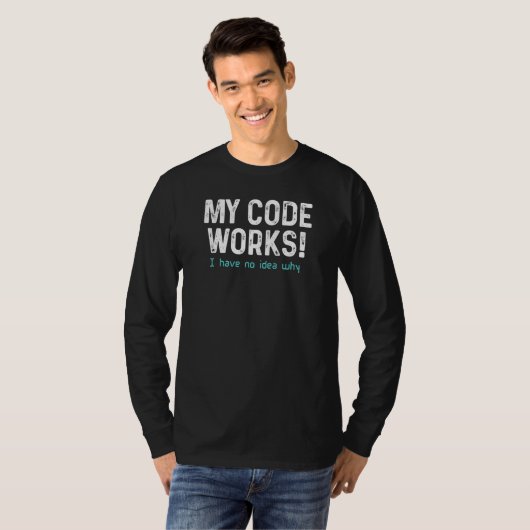 Mijn Code Werkt Programmeren Ik Heb N T-shirt (Voorkant volledig)