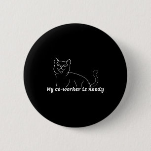 Mijn collega is behoeftig - grappig werk van thuis ronde button 5,7 cm