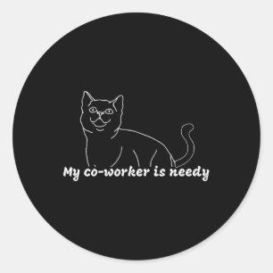 Mijn collega is behoeftig - grappig werk van thuis ronde sticker