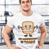 "Mijn concurrentie is toast!" Funny Toast Humor Ma T-shirt